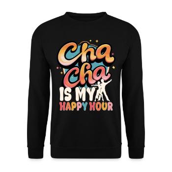ChaCha Tanz Tanzen Cha Cha Is My Happy Hour - Unisex Pullover - Schwarz - Vorne - Alina (178cm) & Michal (187cm)