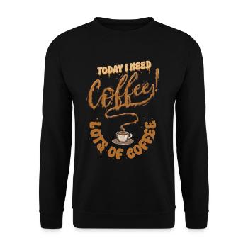 Today I Need Coffee Lots Of Coffee - Unisex Pullover - Schwarz - Vorne - Alina (178cm) & Michal (187cm)