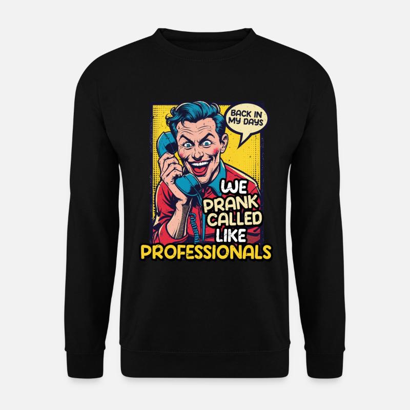 70s 80s 90s We Prank Called Like Professionals - Unisex Pullover - Schwarz
