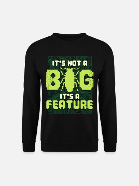 Ce n’est pas un bug, c’est un programmeur de fonctionnalités - Sweat-shirt Unisexe - noir