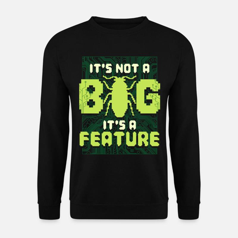 Ce n’est pas un bug, c’est un programmeur de fonctionnalités - Sweat-shirt Unisexe - noir