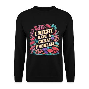 Korallenzüchter Might Have A Coral Problem - Unisex Pullover - Schwarz - Vorne - Alina (178cm) & Michal (187cm)