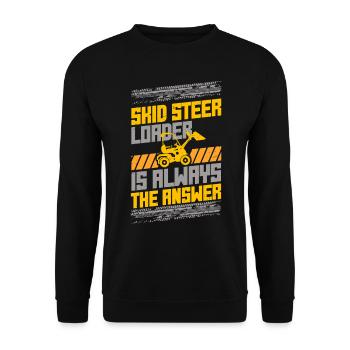 Kompaktlader Skid Steer Loader Is The Answer - Unisex Sweatshirt - black - Front - Alina (178cm) & Michal (187cm)
