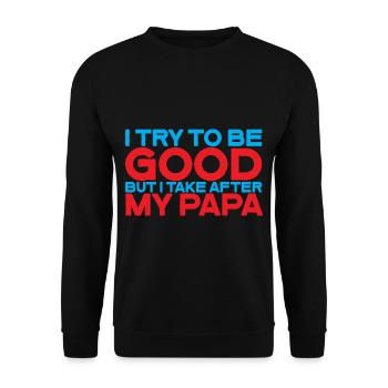 I try to be good but I take after my dad 3 - Unisex Sweatshirt - black - Front - Alina (178cm) & Michal (187cm)