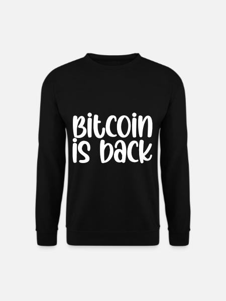 Bitcoin Is Back - Unisex Sweatshirt - black
