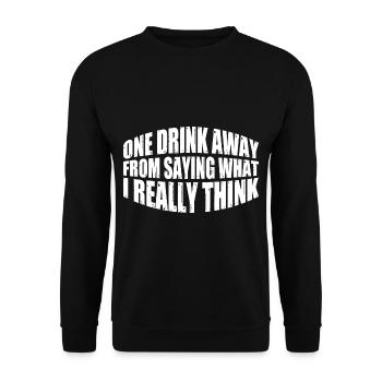One Drink Away From Saying What I Really Think 4 - Unisex Sweatshirt - black - Front - Alina (178cm) & Michal (187cm)