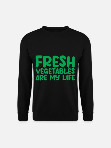 Fresh Vegetables Are My Life - Unisex Sweatshirt - black