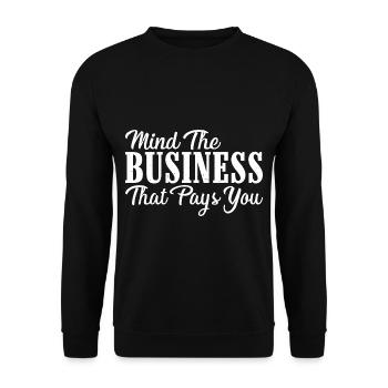 Mind The Business That Pays You 24 - Unisex Sweatshirt - black - Front - Alina (178cm) & Michal (187cm)