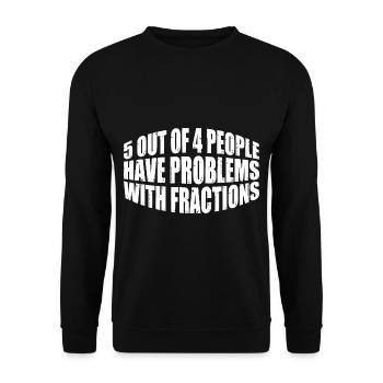 5 Out Of 4 People Have Problems With Fractions 4 - Unisex Sweatshirt - black - Front - Alina (178cm) & Michal (187cm)