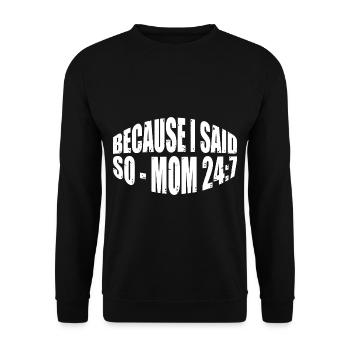 Because I Said So - Mom 24:7 31 - Unisex Sweatshirt - black - Front - Alina (178cm) & Michal (187cm)