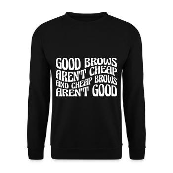 Cheap Brows Aren't Good 4 - Unisex Sweatshirt - black - Front - Alina (178cm) & Michal (187cm)