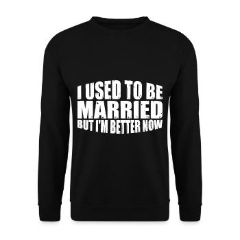 I Used To Be Married But I'm Better Now 4 - Unisex Pullover - Schwarz - Vorne - Alina (178cm) & Michal (187cm)