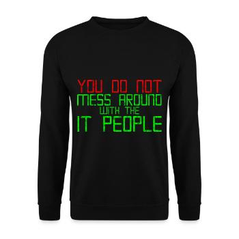 You Do Not Mess Around With The It People 3 - Unisex Sweatshirt - black - Front - Alina (178cm) & Michal (187cm)