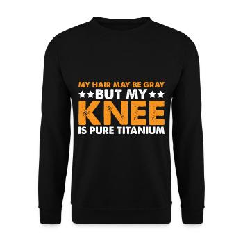 My Hair May Be Gray But My Knee Is Pure Titanium 3 - Unisex Pullover - Schwarz - Vorne - Alina (178cm) & Michal (187cm)