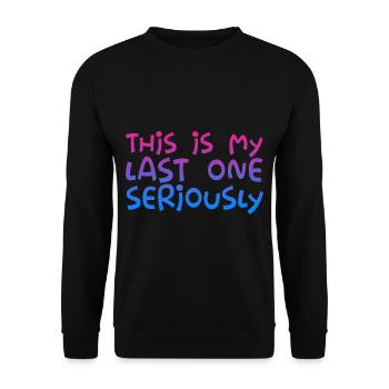 C’est mon dernier sérieusement - Sweat-shirt Unisexe - noir - Devant - Alina (178cm) & Michal (187cm)