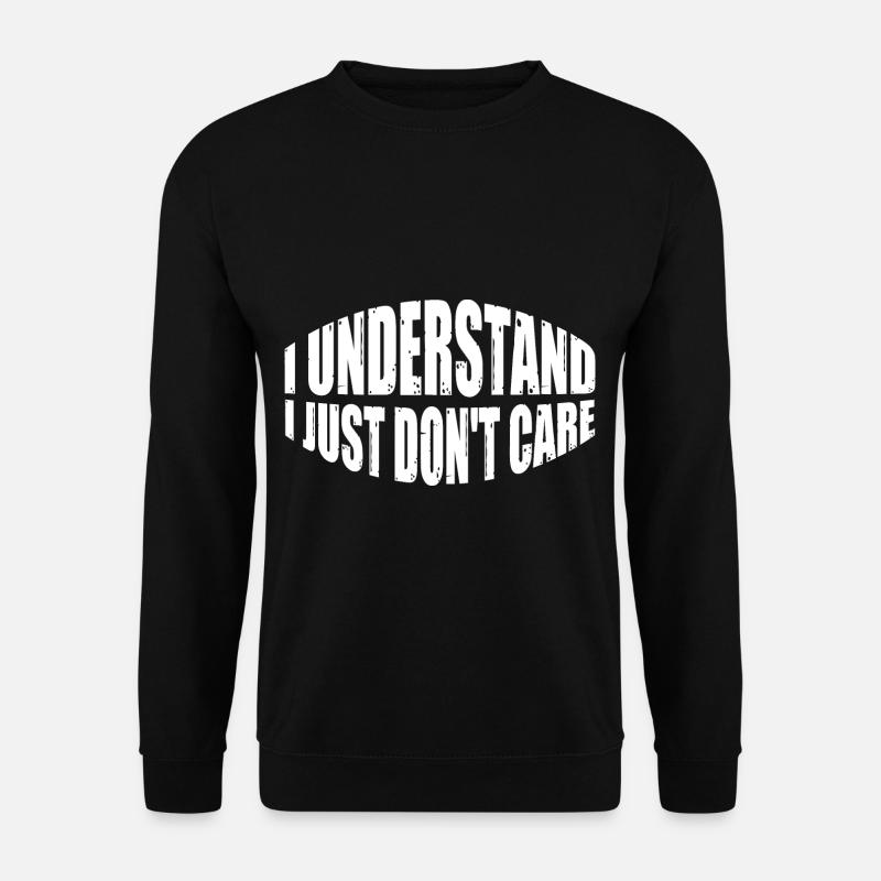 I Understand, I Just Don't Care 14 - Unisex Pullover - Schwarz