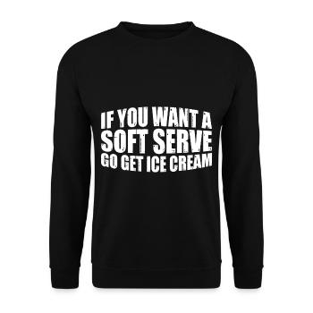 Si vous voulez une portion molle, allez chercher de la crème glacée 7 - Sweat-shirt Unisexe - noir - Devant - Alina (178cm) & Michal (187cm)