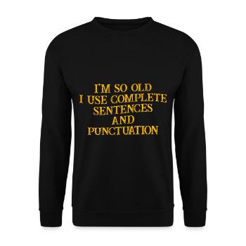 I'm So Old, I Use Complete Sentences 3 - Unisex Pullover - Schwarz - Vorne - Alina (178cm) & Michal (187cm)