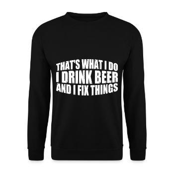 That's What I Do, I Drink Beer And I Fix Things 4 - Unisex Sweatshirt - black - Front - Alina (178cm) & Michal (187cm)