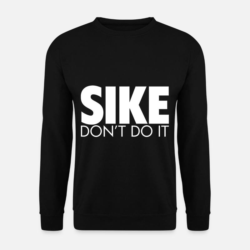 Sike Don't Do It - Unisex Pullover - Schwarz