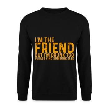 I'm Drunk Too Please Find Someone Else 4 - Unisex Pullover - Schwarz - Vorne - Alina (178cm) & Michal (187cm)