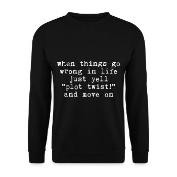 When Things Go Wrong In Life Just Yell Plot Twist3 - Unisex Pullover - Schwarz - Vorne - Alina (178cm) & Michal (187cm)