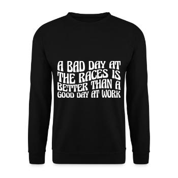 A Bad Day At Races Is Better Than A Day At Work 4 - Unisex Sweatshirt - black - Front - Alina (178cm) & Michal (187cm)