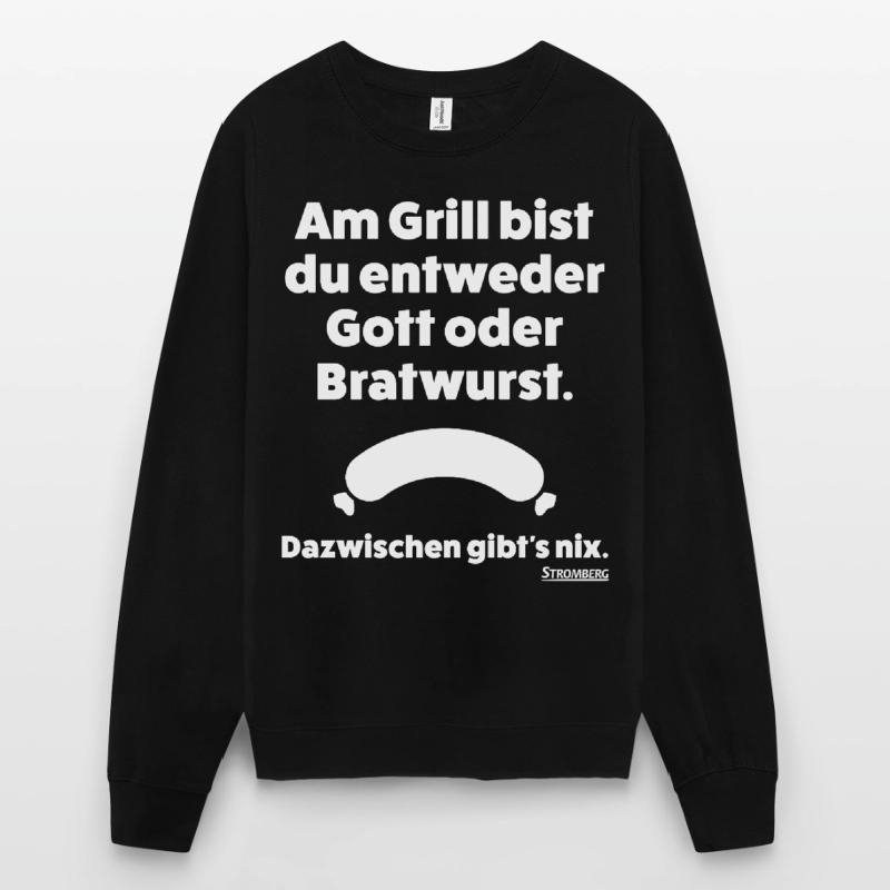 Stromberg Spruch Grill Gott Oder Bratwurst Unisex Pullover