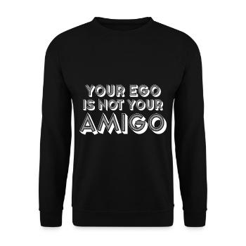 Your Ego Is Not Your Amigo 27 - Unisex Pullover - Schwarz - Vorne - Alina (178cm) & Michal (187cm)