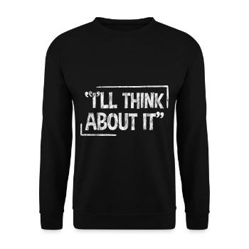 I'll Think About It 3 - Unisex Sweatshirt - black - Front - Alina (178cm) & Michal (187cm)