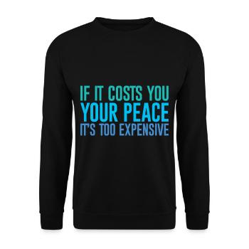 If It Costs You Your Peace, It's Too Expensive - Unisex Sweatshirt - black - Front - Alina (178cm) & Michal (187cm)
