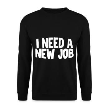 I Need A New Job - Unisex Sweatshirt - black - Front - Alina (178cm) & Michal (187cm)