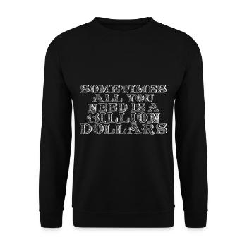 Sometimes All You Need Is A Billion Dollars 7 - Unisex Pullover - Schwarz - Vorne - Alina (178cm) & Michal (187cm)