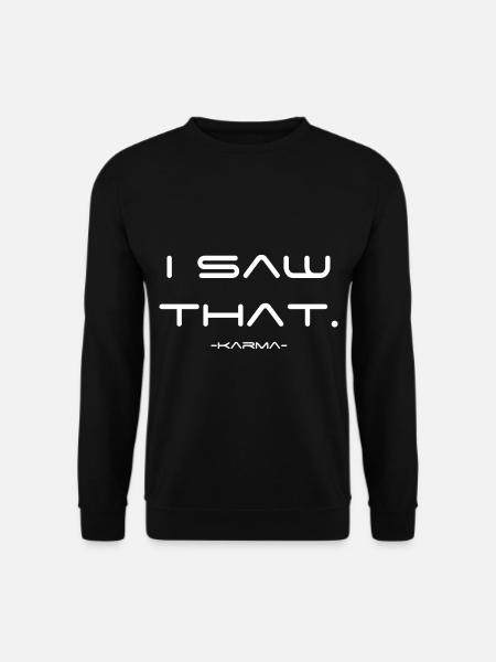 i saw that karma - Unisex Sweatshirt - black