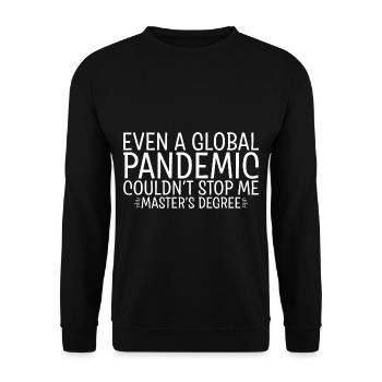 Even A Pandemic Couldn't Stop Me, Master's Degree2 - Unisex Sweatshirt - black - Front - Alina (178cm) & Michal (187cm)