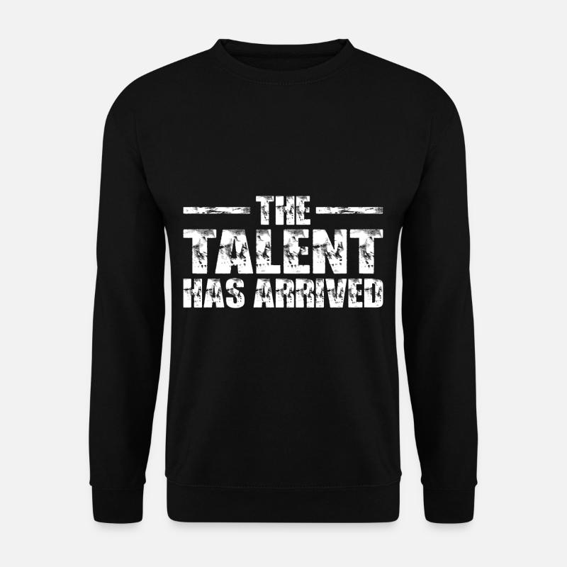 Le talent est arrivé 6 - Sweat-shirt Unisexe - noir