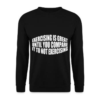 Exercising Is Great Compare It To Not Exercising 4 - Unisex Sweatshirt - black - Front - Alina (178cm) & Michal (187cm)