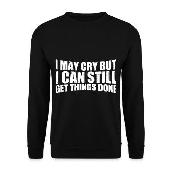 I May Cry But I Can Still Get Things Done 4 - Unisex Pullover - Schwarz - Vorne - Alina (178cm) & Michal (187cm)