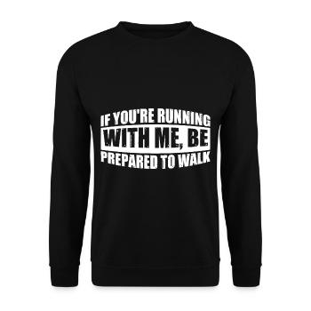 If You're Running With Me, Be Prepared To Walk 7 - Unisex Sweatshirt - black - Front - Alina (178cm) & Michal (187cm)