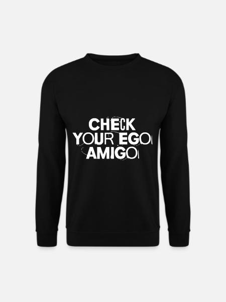 Check Your Ego Amigo 4 - Unisex Sweatshirt - black