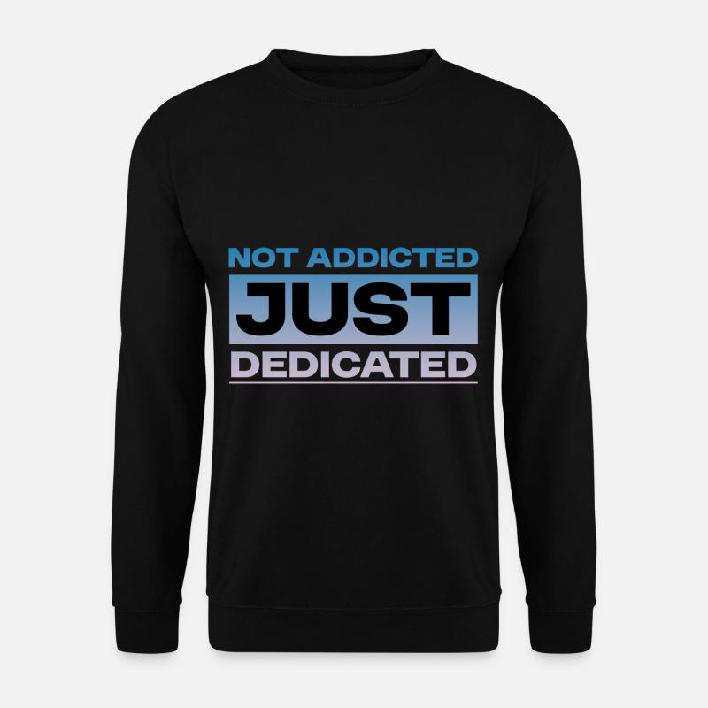 Pas accro juste dédié 4 - Sweat-shirt Unisexe - noir