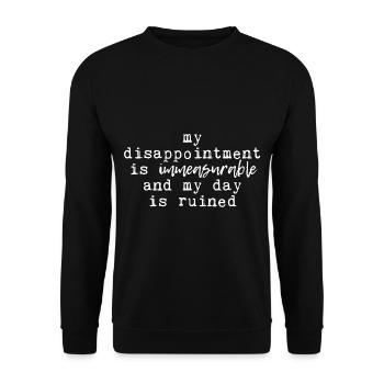 La déception est incommensurable ma journée est gâchée 2 - Sweat-shirt Unisexe - noir - Devant - Alina (178cm) & Michal (187cm)