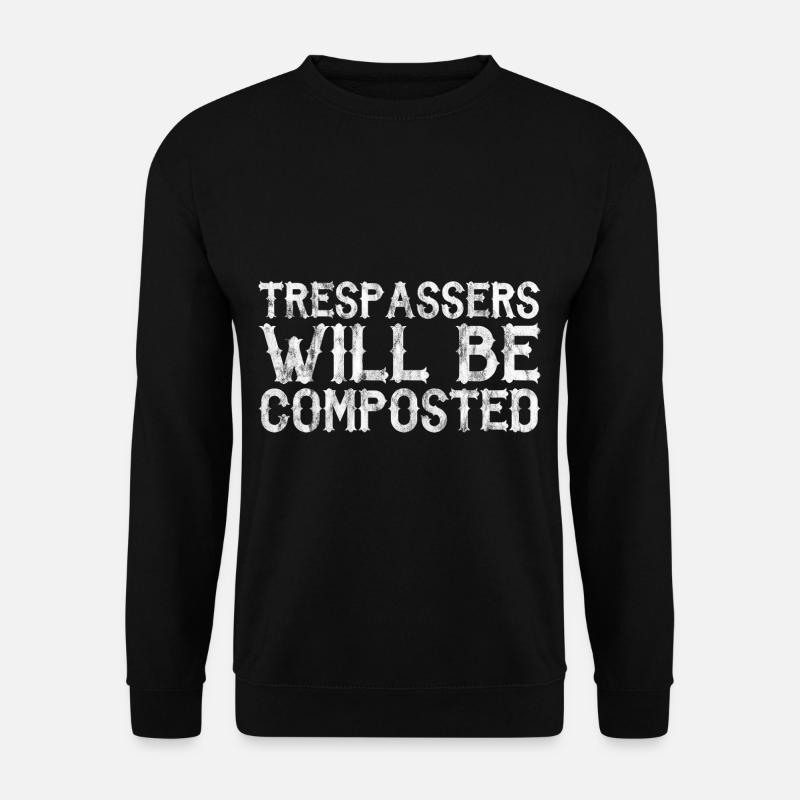 Trespassers Will Be Composted 3 - Unisex Pullover - Schwarz