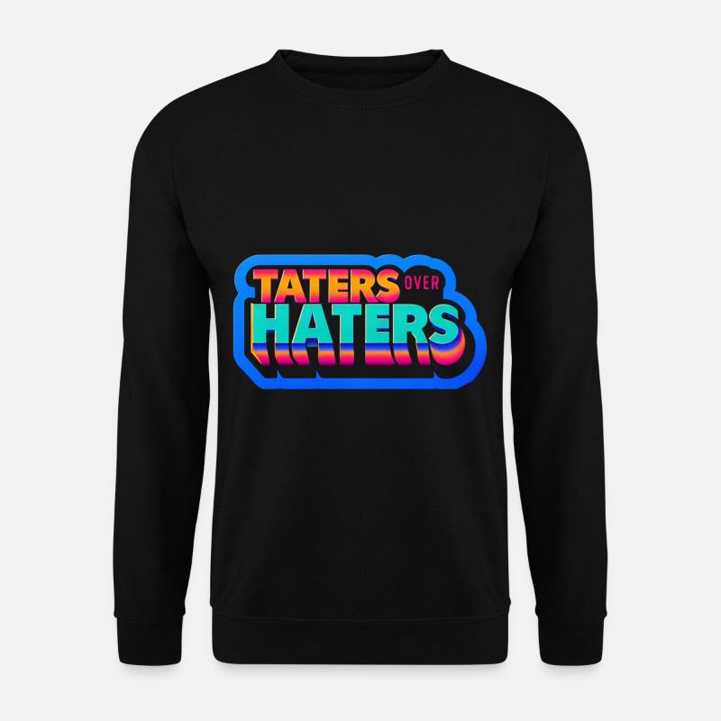 Taters Over Haters 19 - Unisex Pullover - Schwarz