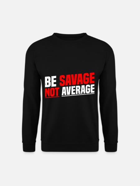 Be Savage Not Average 7 - Unisex Sweatshirt - black