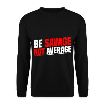 Be Savage Not Average 7 - Unisex Sweatshirt - black - Front - Alina (178cm) & Michal (187cm)