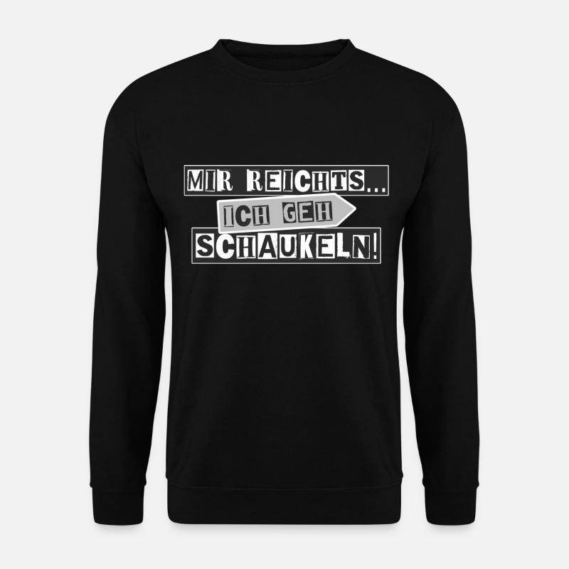 Mir reichts... ich geh schaukeln! - Unisex Pullover - Schwarz