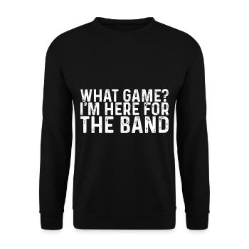 What Game, I'm Here For The Band 3 - Unisex Pullover - Schwarz - Vorne - Alina (178cm) & Michal (187cm)