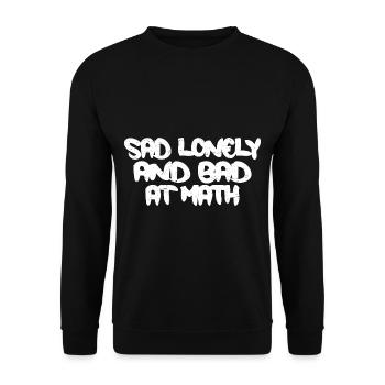 Sad Lonely And Bad At Math 3 - Unisex Sweatshirt - black - Front - Alina (178cm) & Michal (187cm)