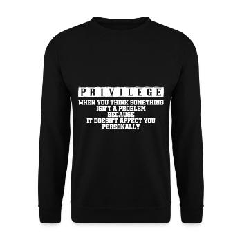 Privilège, quand vous pensez qu’il n’y a pas de problème - Sweat-shirt Unisexe - noir - Devant - Alina (178cm) & Michal (187cm)